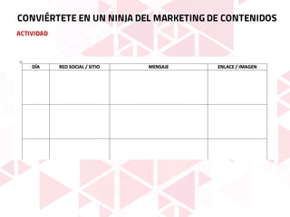 ACTIVIDAD
CONVIÉRTETE EN UN NINJA DEL MARKETING DE CONTENIDOS
 