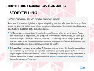 FONT
STORYTELLING
STORYTELLING Y NARRATIVAS TRANSMEDIA
 