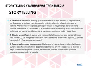 FONT
STORYTELLING
STORYTELLING Y NARRATIVAS TRANSMEDIA
 