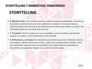 FONT
STORYTELLING
STORYTELLING Y NARRATIVAS TRANSMEDIA
 