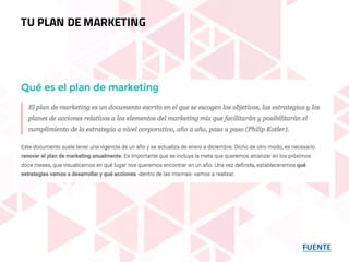 FUENTE
TU PLAN DE MARKETING
 