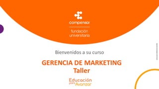 GERENCIA DE MARKETING
Taller
 