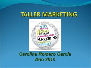 Carolina Romero GarcíaCarolina Romero García
Año 2015Año 2015
 