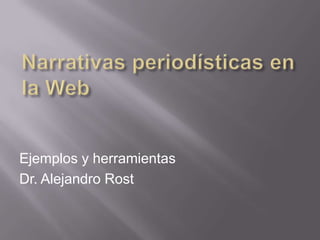 Ejemplos y herramientas
Dr. Alejandro Rost

 