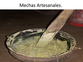 Mechas Artesanales.
 