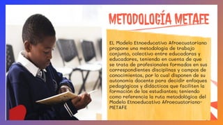 TALLER METAFE para instituciones de Etnoeducación del Ecuador | PPT