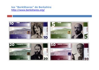 los “BerkShares” de Berkshire
http://www.berkshares.org/
 