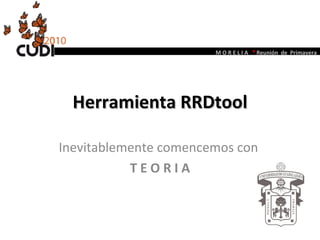Herramienta RRDtool Inevitablemente comencemos con  T E O R I A 