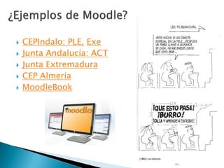    CEPIndalo: PLE, Exe
   Junta Andalucía: ACT
   Junta Extremadura
   CEP Almería
   MoodleBook
 
