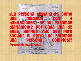 .
,
Proverbio Hindú.

,

 