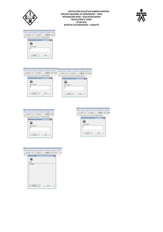INSTITUCIÓN EDUCATIVA GABRIELA MISTRAL
SERVICIO NACIONAL DE APRENDIZAJE – SENA
INTEGRACIÓN SENA – EDUCACIÓN MEDIA
RESOLUCIÓN N° 01047
07:09:2010
BELÉN DE LOS ANDAQUÍES - CAQUETÁ
 