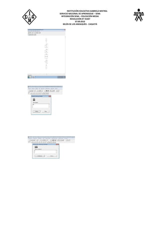 INSTITUCIÓN EDUCATIVA GABRIELA MISTRAL
SERVICIO NACIONAL DE APRENDIZAJE – SENA
INTEGRACIÓN SENA – EDUCACIÓN MEDIA
RESOLUCIÓN N° 01047
07:09:2010
BELÉN DE LOS ANDAQUÍES - CAQUETÁ
 
