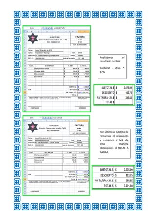 Realizamos         el
resultado del IVA.

Subtotal – desc. *
12%




Por último al subtotal le
restamos el descuento
y sumamos el IVA, de
esta             manera
obtenemos el TOTAL A
PAGAR.
 