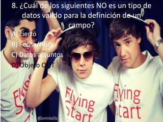 8. ¿Cuál de los siguientes NO es un tipo de
datos valido para la definición de un
campo?
A) cierto
B) Fecha/Hora
C) Datos adjuntos
D) Objeto OLIT
 