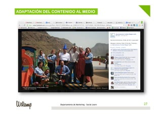 ADAPTACIÓN DEL CONTENIDO AL MEDIO

Departamento de Marketing - Social Learn

27
27

 