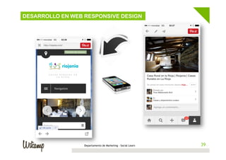 DESARROLLO EN WEB RESPONSIVE DESIGN

Departamento de Marketing - Social Learn

39
39	
  
39

 
