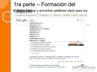 1ra parte – Formación del
negocio• Como buscar y encontrar palabras clave para tus
artículos
 
