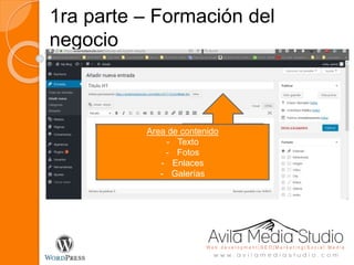 1ra parte – Formación del
negocio
Título H1
Factor de
posicionamiento
fundamental
Area de contenido
- Texto
- Fotos
- Enlaces
- Galerías
 