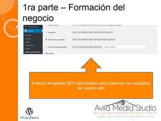 1ra parte – Formación del
negocio
Enlaces amigables SEO optimizados para potenciar los resultados
de nuestro sitio
 