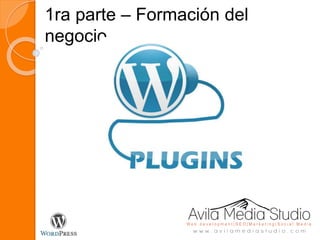 1ra parte – Formación del
negocio
 