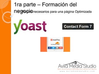1ra parte – Formación del
negocio• Plugins necesarios para una página Optimizada
 