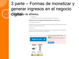3 parte – Formas de monetizar y
generar ingresos en el negocio
digital• Sistemas de afiliados
 
