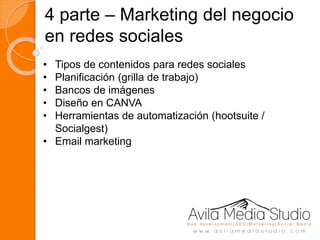 4 parte – Marketing del negocio
en redes sociales
• Tipos de contenidos para redes sociales
• Planificación (grilla de trabajo)
• Bancos de imágenes
• Diseño en CANVA
• Herramientas de automatización (hootsuite /
Socialgest)
• Email marketing
 