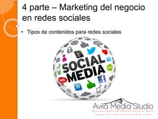 4 parte – Marketing del negocio
en redes sociales
• Tipos de contenidos para redes sociales
 