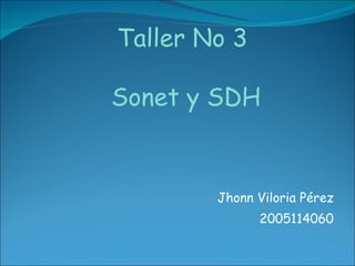 Jhonn Viloria Pérez 2005114060 Taller No 3  Sonet y SDH 