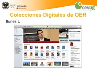 Colecciones Digitales de OER
Itunes U
 