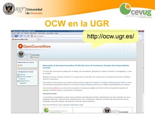 OCW en la UGR
        http://ocw.ugr.es/
 