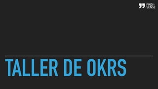 TALLER DE OKRS
 