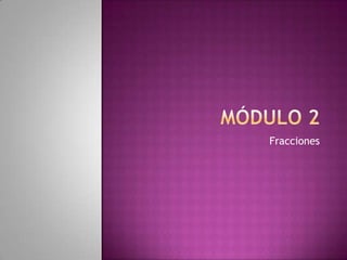 Fracciones
 