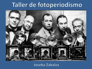Taller de fotoperiodismo Joseba Zabalza 