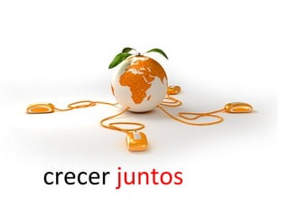 crecer juntos
 