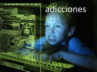 adicciones
 