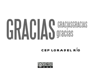 C E P LO R A D E L R ÍO
 