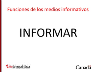 Funciones de los medios informativos 
INFORMAR 
 