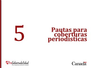 Pautas para 
coberturas 
periodísticas 5 
 