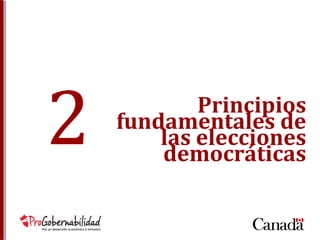 2 
Principios 
fundamentales de 
las elecciones 
democráticas  