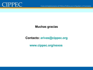 Muchas gracias Contacto:  [email_address] www.cippec.org /nexos   