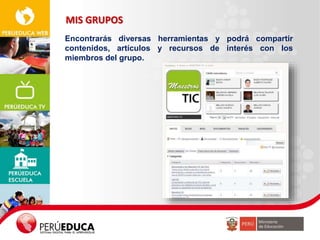 Encontrarás diversas herramientas y podrá compartir
contenidos, artículos y recursos de interés con los
miembros del grupo.
MIS GRUPOS
 