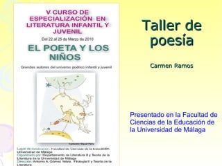 Taller de poesía Carmen Ramos Presentado en la Facultad de Ciencias de la Educación de la Universidad de Málaga 