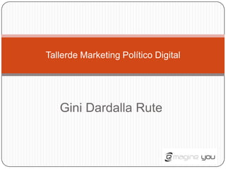 Gini Dardalla Rute Tallerde Marketing Político Digital  