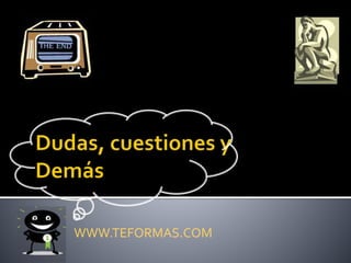 WWW.TEFORMAS.COM
 