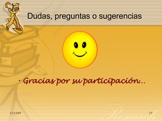 ¿ Dudas, preguntas o sugerencias Gracias por su participación…   