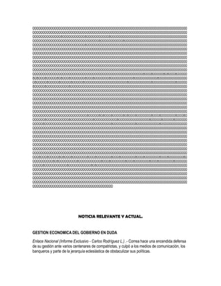 00000000000000000000000000000000000000000000000000000000000000000000000000000
00000000000000000000000000000000000000000000000000000000000000000000000000000
00000000000000800000000000800000000000800000000000000000000000000000000000000
00000000000000000000000000000000080000000000080000000000000000000000000000000
00000000000000000000000000800000000000000000000000000000000000000000000000000
00000000000000000000000000000000000000000000000000000000000000000000000000000
00000000000000000000000000000000000000000000000000000000000000000000000000000
00000000000000000000000000000000000000000000000000000000000000000000000000000
00000000000000000000000000000000000000000000000000000000000000000000000000000
00000000000000000000000000000000000000000000000000000000000000000000000000000
00000000000000000000000000000000000000000000000000000000000000000000000000000
00000000000000000000000000000000000000000000000000000008000800000808000800000
80800080000080800080000000800080000000800000000000800000000000800000000000000
08000008000008000008000008000000000000000000000800000000000800000000000800000
80000080000000000080000000000000000000000000000000000000000000000000000000000
00000000000000000000000000000000000000000000000000000000000000000000000000000
00000000000000000000000000000000000000000000000000000000000000000000000000000
00000000000000000000000000000000000000000000000000000000000000000000000000000
00000000000000000000000000000000000000000000000000000000000000000000000000000
00000000000000000000000000000000000000000000000000000000000000000000000000000
00000000000000000000000000000000000000000000000000000000000000000000000000000
00000000000000000000000000080000080800080000080800080000000800080000000800080
00000080000000000080000000000080000000000080000000000000008000008000008000000
00000800000000000000000000000000000000080000000000080000000000080000000000000
00000000000000000000000000000000000000000000000000000000000000000000000000000
00000000000000000000000000000000000000000000000000000000000000000000000000000
00000000000000000000000000000000000000000000000000000000000000000000000000000
00000000000000000000000000000000000000000000000000000000000000000000000000000
00000000000000000000000000000000000000000000000000000000000000000000000000000
00000000000000000000000000000000000000000000000000000000000000000000000000000
00000000000000000000000000000000000000000000000000000000000000000000000000000
00080008000008080008000000080008000000080008000000080008000000080008000000080
00000000008080000000008000000000008000800000008000800000008000800000008000000
00000800000000000800000000000808000000000000000000000000000000000000000000000
00000000000000000000000000000000000000000000000000000000000000000000000000000
00000000000000000000000000000000000000000000000000000000000000000000000000000
00000000000000000000000000000000000000000000000000000000000000000000000000000
00000000000000000000000000000000000000000000000000000000000000000000000000000
0000000000000000000000000000000000000000




                            NOTICIA RELEVANTE Y ACTUAL.


GESTION ECONOMICA DEL GOBIERNO EN DUDA
Enlace Nacional (Informe Exclusivo - Carlos Rodríguez L.) .- Correa hace una encendida defensa
de su gestión ante varios centenares de compatriotas, y culpó a los medios de comunicación, los
banqueros y parte de la jerarquía eclesiástica de obstaculizar sus políticas.
 