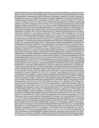 2b26e70664f620d5acb518949a2306f6a706e2d6aca61cb65ec6d4759485dc34ce5502759c44c27
5927510749cc610749412c494d0f6a6a5528514134074dc544274d674da951894d8a4d27454849
684d8a55684d27498a4da42ca32828352f52ed4d4735eb49eb514d6a6759275dab612e5e2e5671
5eb362b462735a514a3763586bf56ad576ad6164480851386f596b7a7fb57ea5546358a46028754
1548460c66c436043602a7d08714a798464e77429754b758d75127e537a5372b67219775a7b5a
7739731873d66a187339737a77397b177bb4720f5e6a49cc59c5486344727a0f6a947a937652766
c590f66316ab476516a4949ee59167bf576f5761577f472d372b26a916a4f622e5eeb51894904399
06a6f6e4e6e8959cb65cb69475d2759c44c2759486182442759695906494851494d2028c538106
a0f664951a440c544274d2749474d884d884d8a4d274127452645474989514749694d0639c42c2
835ed498a416839aa41eb510c6667592861ab65706a2d522f520e4a9462b562724e165f586b177
3526ea64ca75c8548f7729b779b7fd57a085de764e76c4158625c2054846484642a796c7dc86c2a
754a7529714b758d75117e537e967ad7765a7f3a7739775a7b9c7f3977f76ed66a7a7b177318735
a7f387fd5729266ed59ce6d295d8b5dee613066b57a187f7376ee61ef6172723066ab512841597fd
472167b15771577d36ed36e916a70664e5e2d5e88496745906e91724f72895dcb65ec6d4759275
9c44c6961695d613c06518b61e648074dcd61a43c412c306a306a8b55e64483384951064505458
951684d8a514745894d26452645684d684d48496949e530483d8a4168396839ca45ca4d2d6a67
5548610e72cc592e56ed459256ac3d9b77186b945e0f4eef558d5d0a5d865886541066597b9a775
97bf069c85c876401582158a4640771497529692a6d0b714d758e75af75d075337e557a967ad87
63a777b7b7b7b1877b66eb56e187bf776956ef776d672187b7a7f1677377b926a30668b5dac61a5
400f6a9372167bbb7f167751660f62516a716aac510f5ed472f57616771677f472f472d26ab26a916
690664e622d620c5e91722e6a50724855cb69cc6d6961e5540655696127516855695948592855a
4408b5de644e644ee5d516a8b514949e53c694d474981308955a9554745684947452645054147
496849694d474505392639683d683d47398941a949eb5d8859285ded6d0d620e560e4a504e514
e104a3a73f86ed6665262ce592a55c754a64c4a4d9b7f386b5977536eea58455886680875087549
79286d49694b698f759075127a3276767e977eb87eb876f972396f7b775a77187b95729576d67af
87a9572536af87ef77a597f797f377bb46e3066306acd61ac5d8c59736ed46e797b5777f5762f6630
6650665062936e377ff572367b15771577f472f46ed26ab26a9066906a6f662e6690724f6e4f6e695
9cc69cc6d496107590755ab654751895568554859e54c4138a4400645694dcd595166ed5969492
845484969518134474d674d684d68492645c338e53c4745684d26416849063d47412639683d25
318941aa45ec5d685507592f72cc5d6945cc49376fbc7fc520d65ed55eb456d55ed566b36aad590
745e634f672597bbd7ff87e8e5d0b610a6d0975097908792a758c75f17d337e757ef77ef87ed87ed
87e977ab876f9725b7b5a7b597fd676526e116653729572b6761162f061397fd56e9a7f587fd46e0
e5e306a5272316eef61936ed5723777797f167b716e5066716a5166b36ef576167b16771677f572f
472f36ef36eb166b16a906ab1722e66706e2e6a2e6e4855ed6dab696a65065527558a616855895
589558a5d075120300028a43c8b556a4d3062cc55694927450641694dc33ce44068514749894d2
645a234a2342645274506414745263d273d0535263505316839a945cb596855495dcb65ec610d5
aed5150569b7fef49b456f65a585f7863796b586f3877f6724f56d46a7366b5725262536ace616c65
8d79ae7def7d317e957ed77e1a7f197f187f187ff87ed87ef97e1a7b7c7f9d7f9c7f187b7372ae618d
5dcf657476d77e536eaf59ef597b7f377738779a7fed556a49937210669376b576b46ef672f56e177
f9272926e726e716a5166d472167b167b16771577f4721573f36ed36eb16ab16eb1724e664f6a4f6
e0d666959cc69cd6d8a6527590651ab616855aa5989556955074d4130002083346a49cd550e5ea
c5149456949e53c8951e440c33c68514749884d684de438a234c338064127412745273d4841e53
04739063168398941eb5967516859cb61ec5d506acc51cd51725e935e304a924e1553985f575f57
63376f5877576ff56a51668c49f66a9b7bd56ab572947ed67ef67ef67ed67ed77eb77eb77ef87e397
f3a7f5c7f7d7fbe7f9d7f9c7b7a7bf67210668c5d2a596d651276b67ef87e0a45ae55b56e3777797b7
97fb46a4941936e316ad67ad576b572b56ed56ef67eb376506a716e726a51667266167bf5761677
15731577f472f472d26ed26e906ab2722e624f6a4f6a0d668a59cc69ac698b65075507518a5d6959
8a5569516a556951a4386330632ce6388b4de638073d284169492745695105456034475147496
84d47492645a2348130a3342641484569494841e5302731273169358a41aa5567516755ec650c
620d5eed59716aef59ee51d562d4563657785f9a6b796f597b597f156f705eb572315eb356796b38
6fb56ab67ab57ed576936e536e327254763372746e746eb676f87e5c7f9e7fde7f9c7f7a7fd576317
28c652a610a5dae693276d77e7472c738946a17733873597b797b515e7266387f9472f77ed676b
572f67ab4767272516a716a726aee595062377b16771577167715771577f472f472d26eb26eb172
706a706a4f6aec61ed65ed69ab658a61485906518a5d6851aa59684dcd5dac552845e73ce738c6
34494500144120a430274148496951264960340549a955474947492645e5408230a334c438ab5
1cc51ab49c52c0731062d69358a41ca55474d2549eb5deb5d706e2e620e5eac517366f66e376b1
 