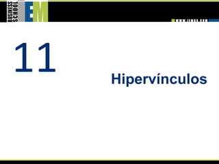 11    Hipervínculos 
 