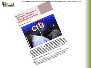 http://www.iarnoticias.com/2011/noticias/norteamerica/0098_banca_ataque_hackers_13jun2011.html
 